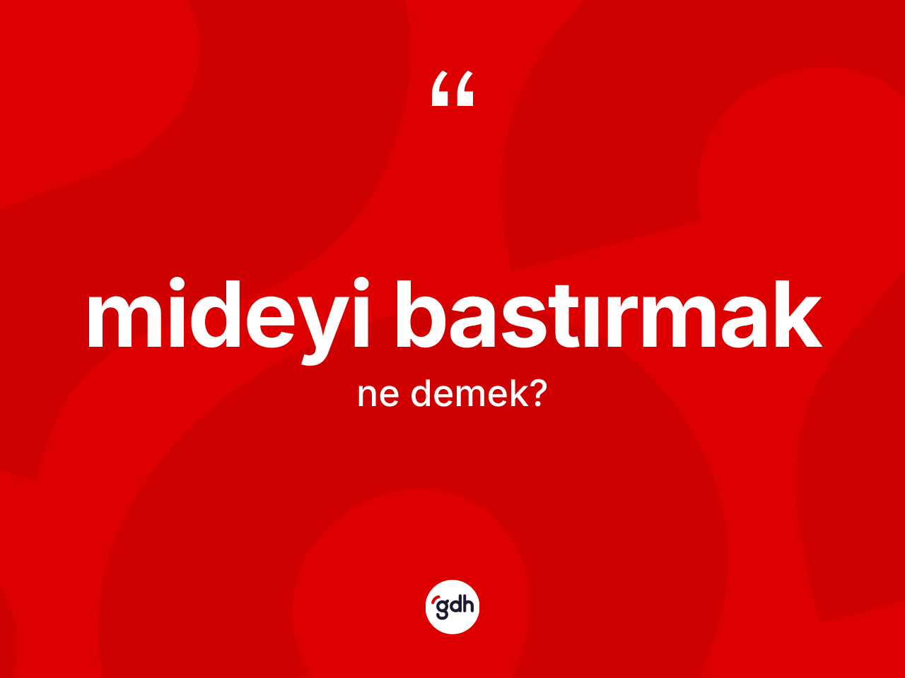 Mideyi bastırmak sözü ne anlama gelir? Mideyi bastırmak sözünün TDK anlamı nedir?