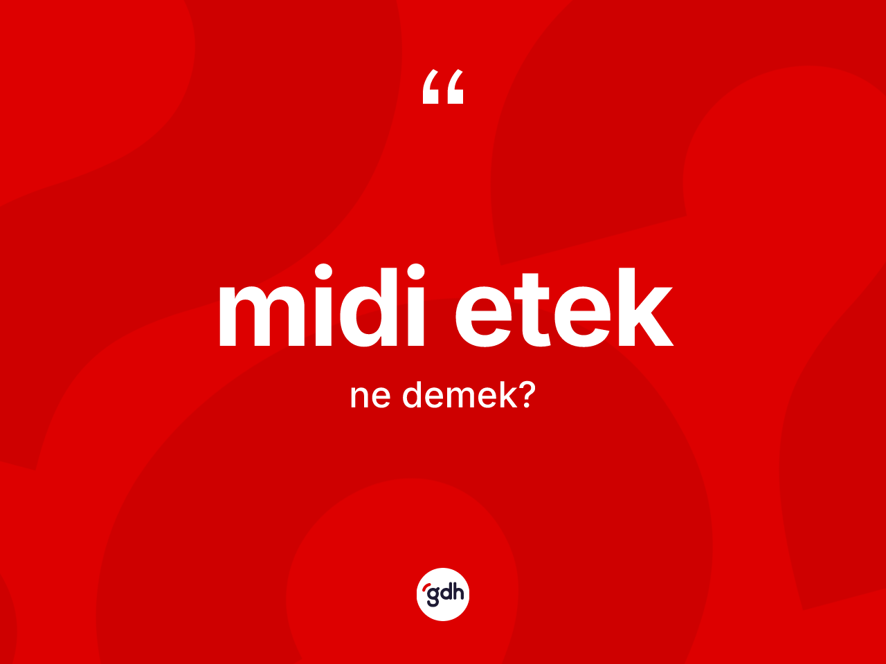 Midi etek kelimesinin anlamı nedir? Midi eteğin kısaca tanımı nedir?