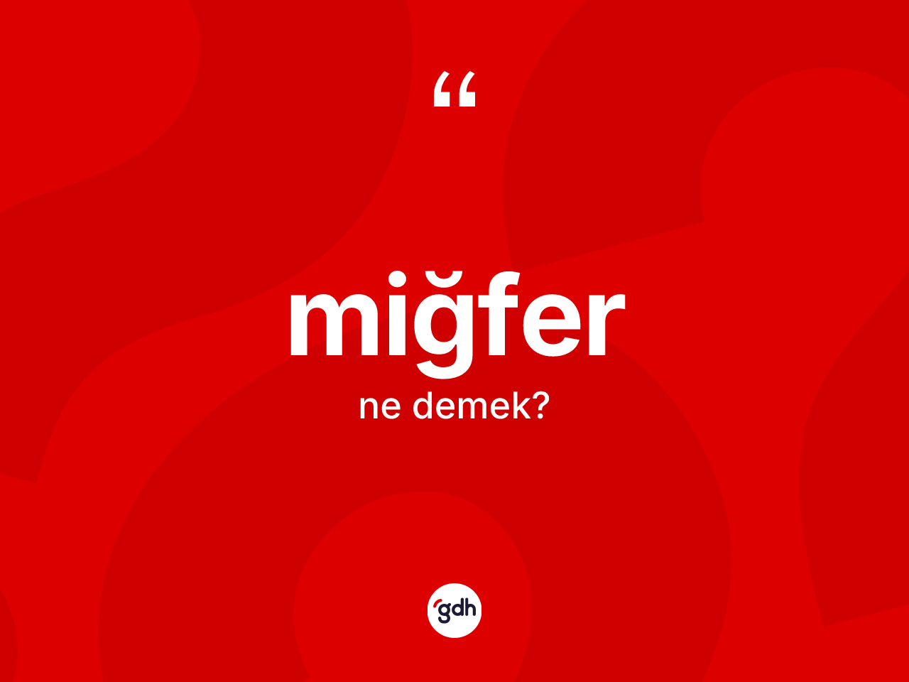Miğfer ne demek? Miğferin halk arasındaki kullanımı nasıldır?