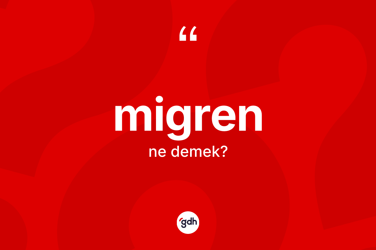 Migren ne demek? Migrenin kısaca tanımı nedir?