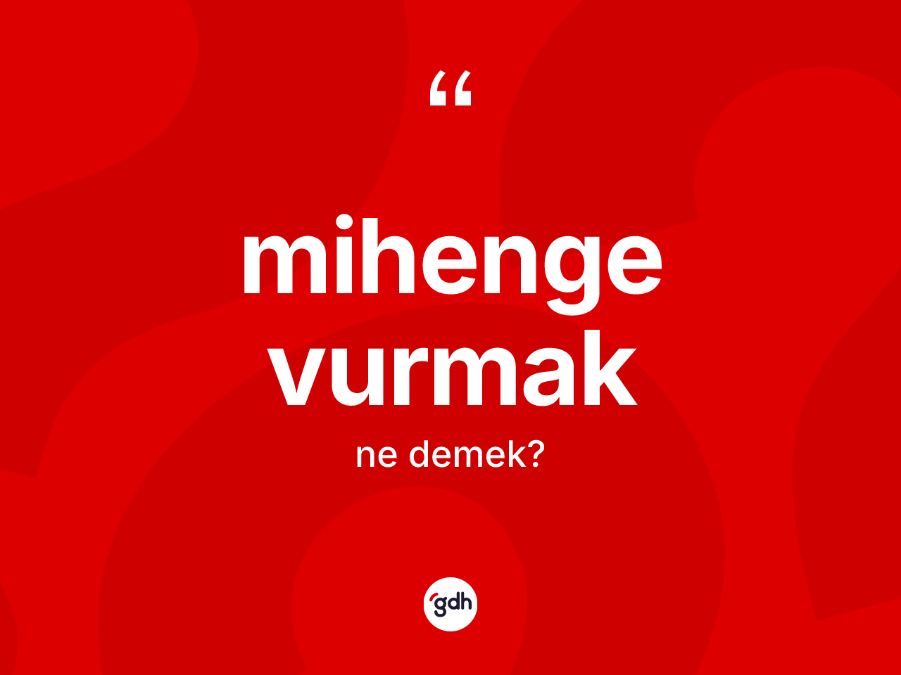 Mihenge vurmak ifadesinin anlamı nedir? Mihenge vurmak sözü nerede kullanılır?