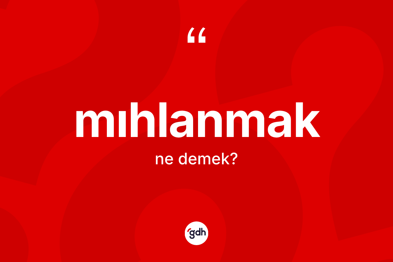 Mıhlanmak nedir? Mıhlanmağın sözlükteki anlamı nedir?