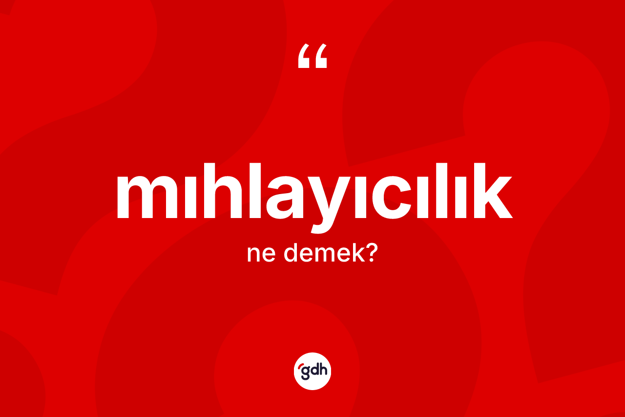 Mıhlayıcılık nedir? Mıhlayıcılığın TDK'ya göre anlamı nedir?