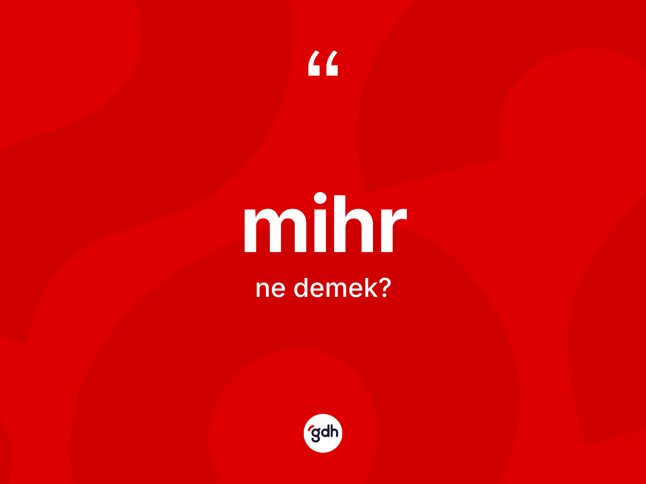 Mihr ne anlama gelir? Mihrin sözlükteki anlamı nedir?