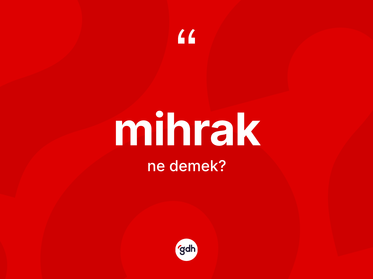 Mihrak kelimesi ne demek? Mihrağın TDK'ya göre anlamı nedir?