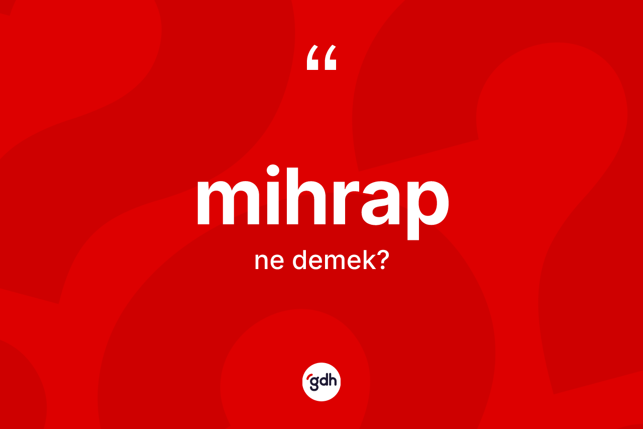 Mihrap kelimesinin tanımı nedir?