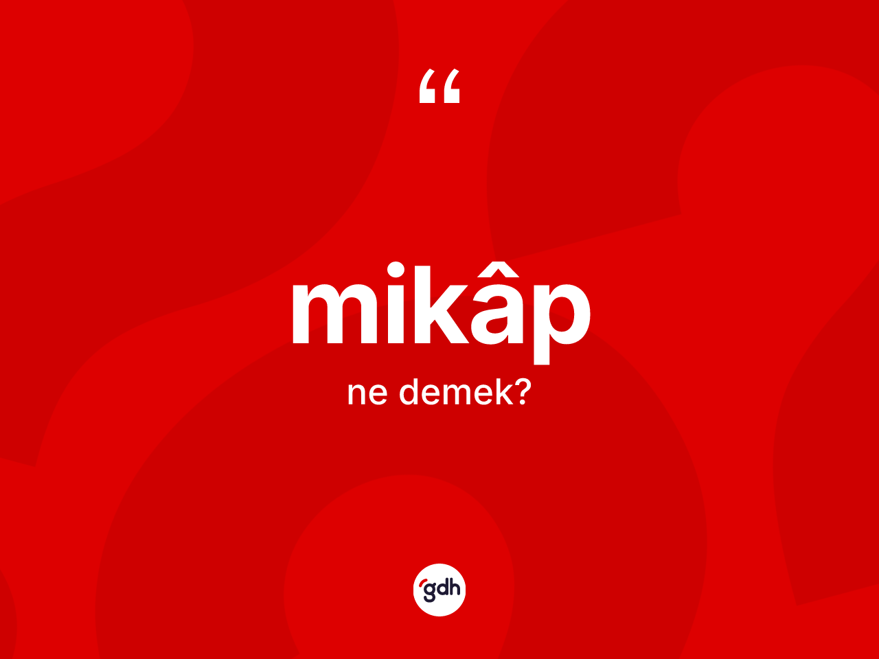 Mikâp ne demek? Mikâbin TDK'ya göre anlamı nedir?