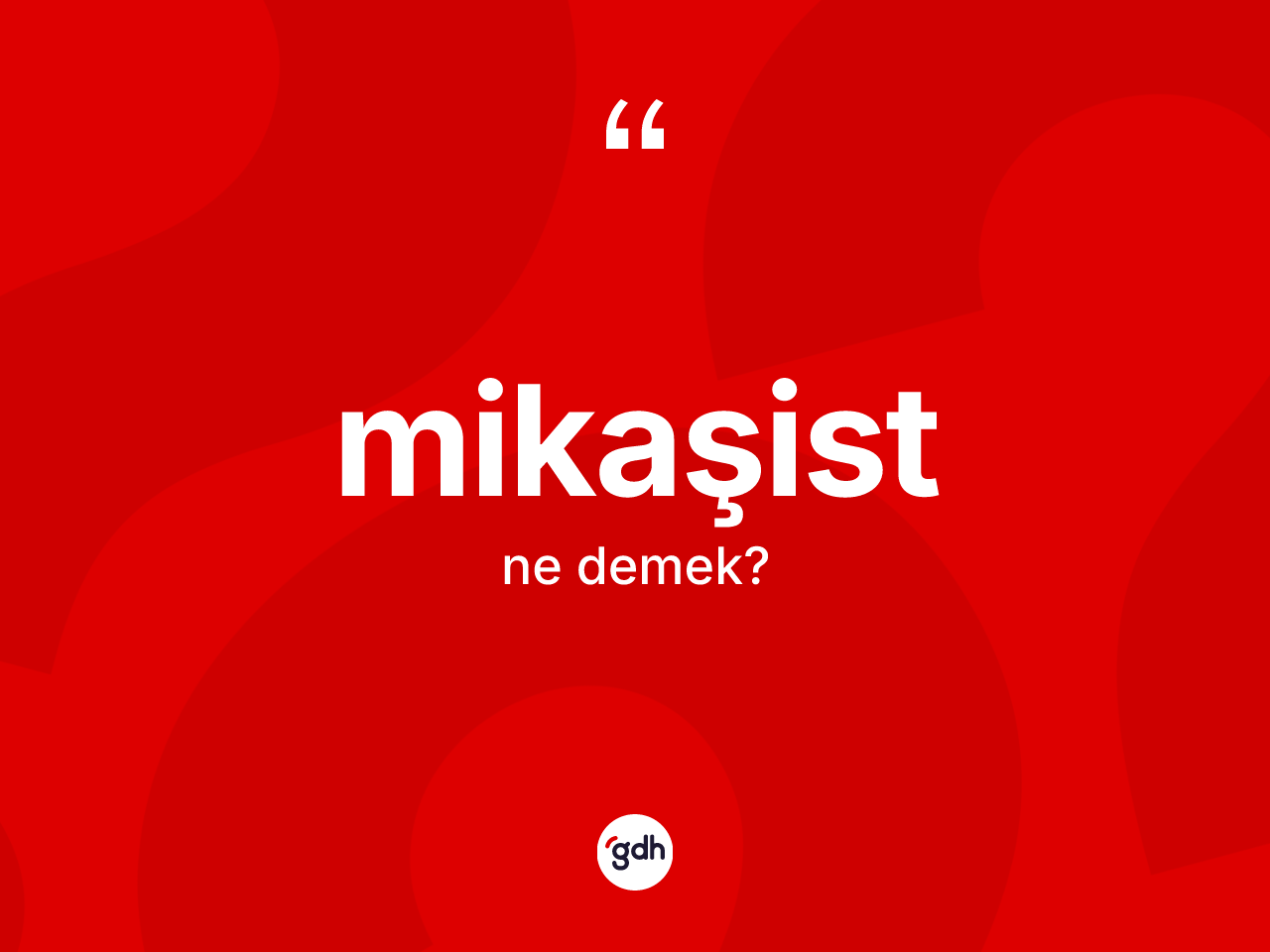 Mikaşist nedir? Mikaşist kelimesinin kaç farklı anlamı var?