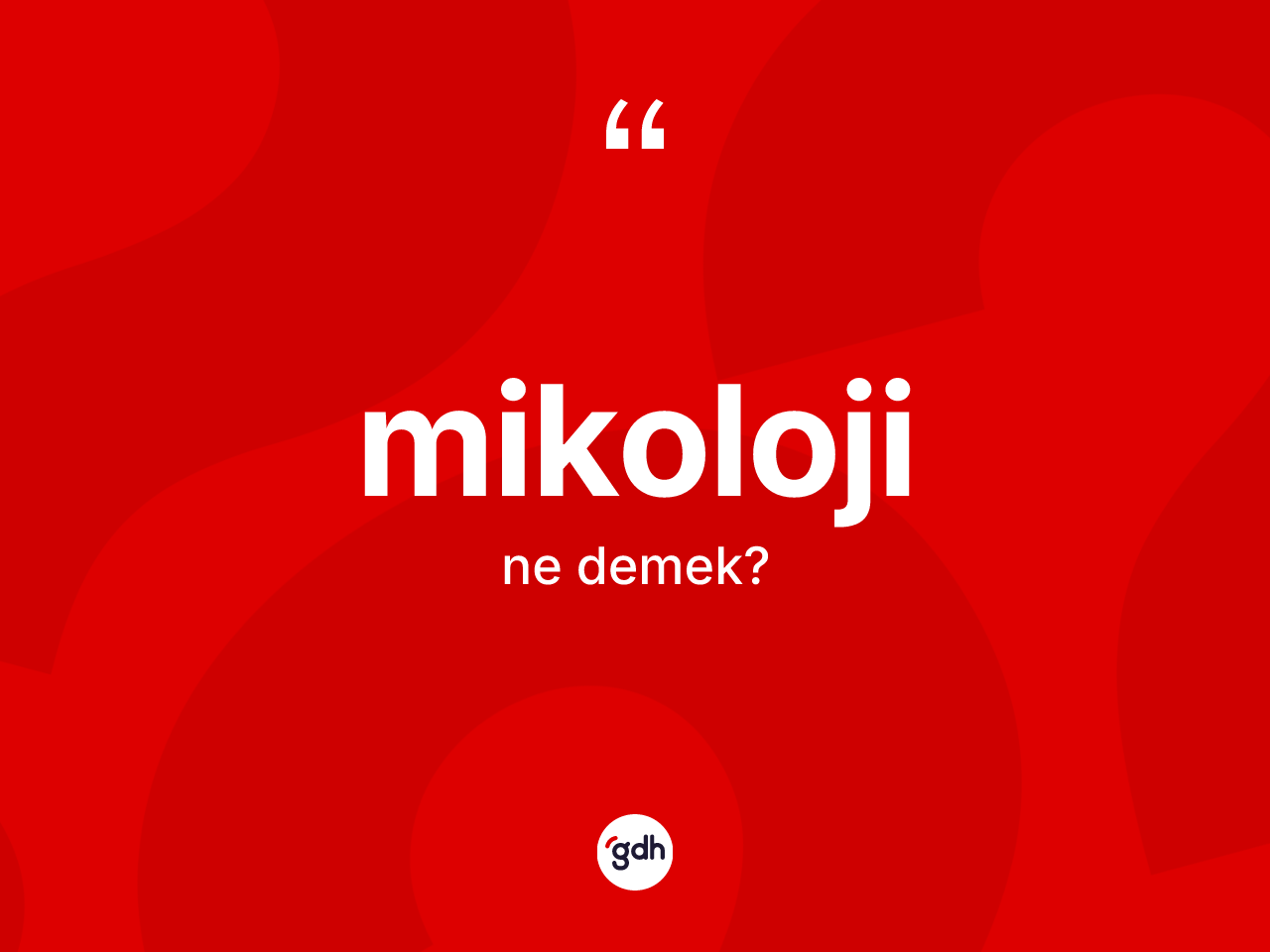 Mikoloji nedir? Mikolojinin TDK'ya göre anlamı nedir?