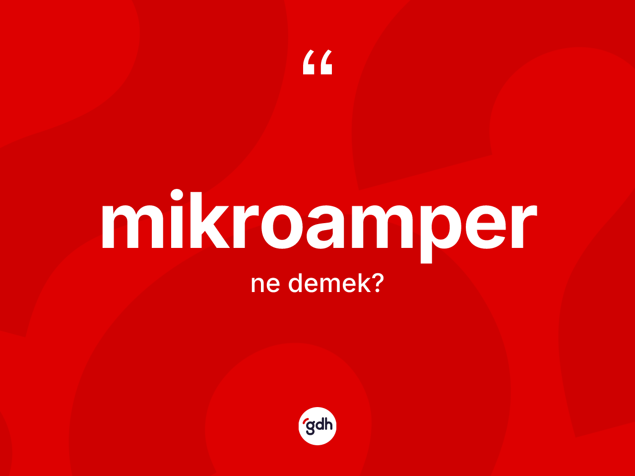 Mikroamper kelimesinin tanımı nedir? Mikroamperin TDK'ya göre anlamı nedir?