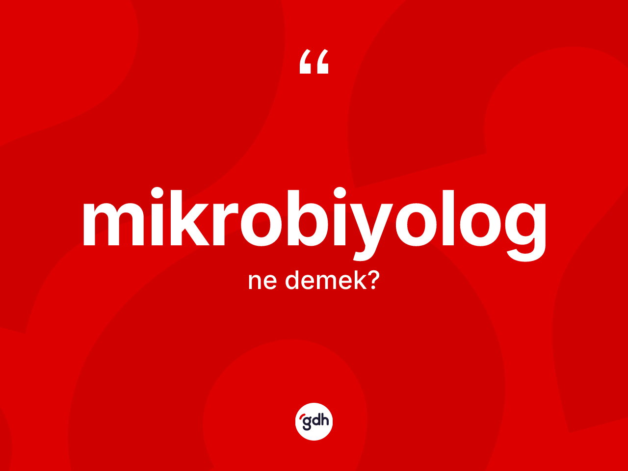 Mikrobiyolog kelimesinin sözlükteki tanımı nedir? Mikrobiyologun halk arasındaki kullanımı nasıldır?