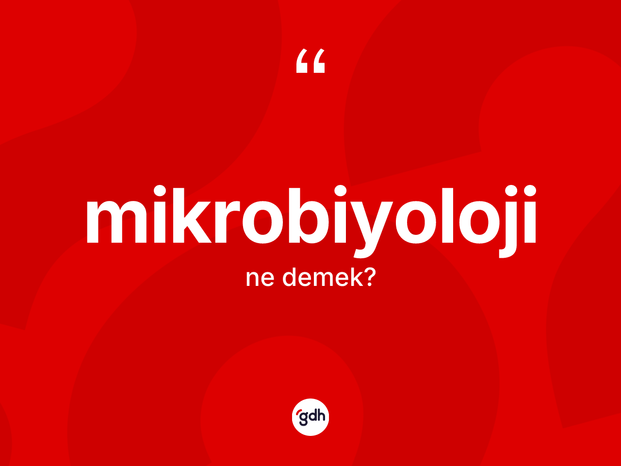 Mikrobiyoloji kelimesi nedir? Mikrobiyolojinin sözlükteki anlamı nedir?