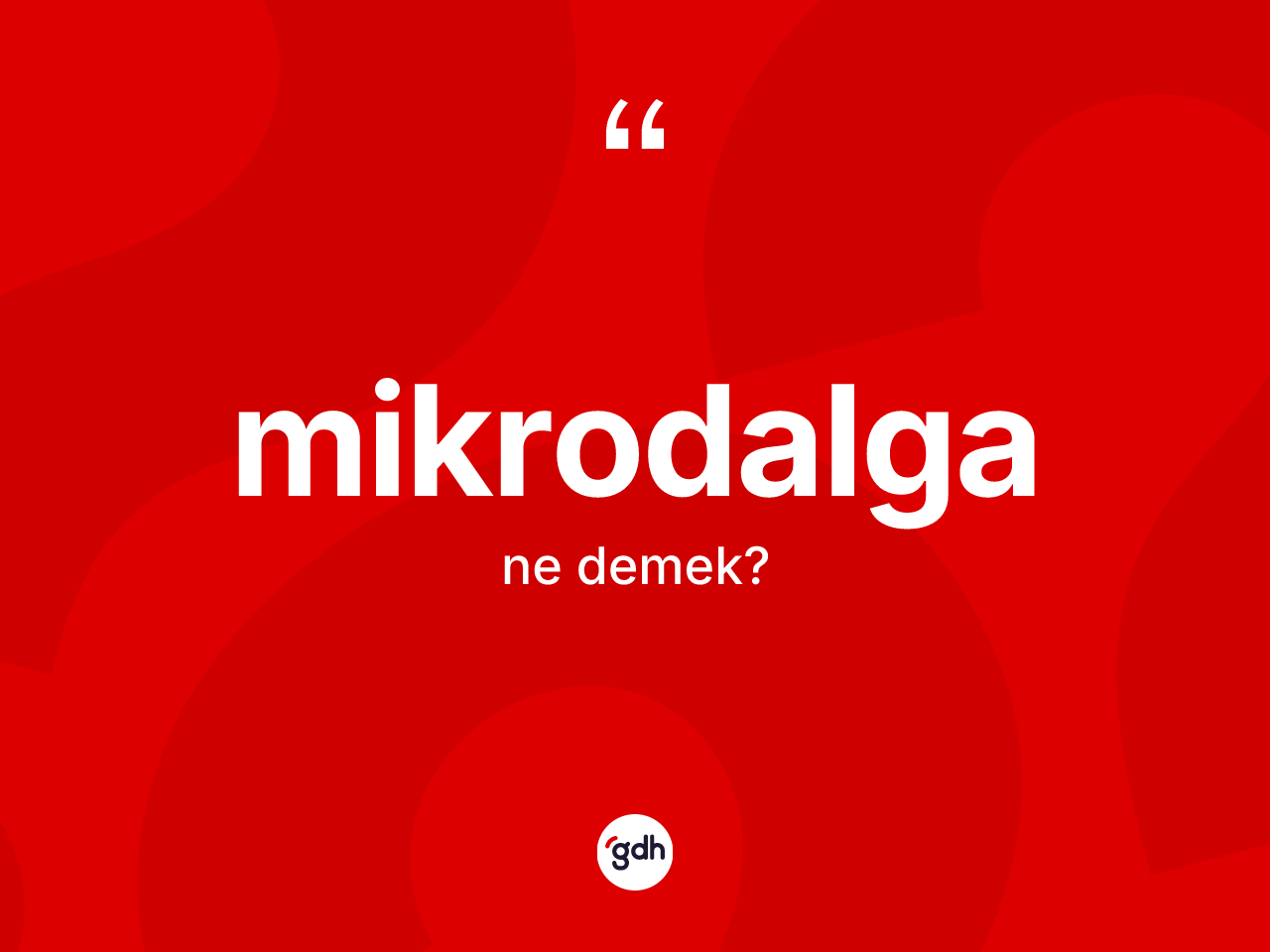 Mikrodalga ne demek? Mikrodalga kelimesinin TDK'ya göre açıklaması nedir?