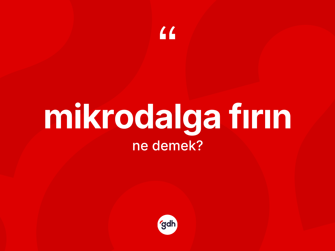 Mikrodalga fırın kelimesi ne demek? Mikrodalga fırının TDK'ya göre anlamı nedir?