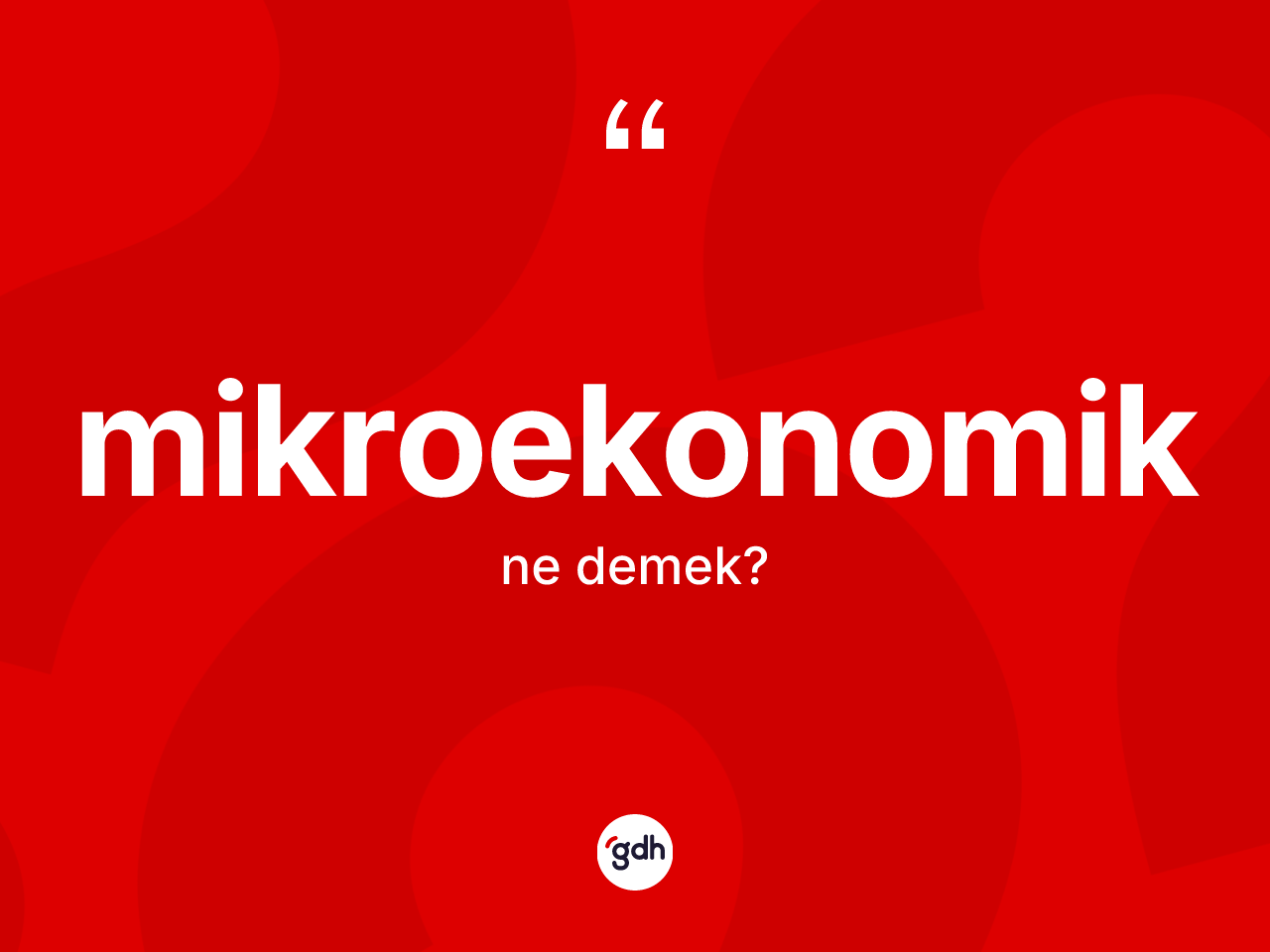 Mikroekonomik kelimesi nedir? Mikroekonomiğin halk arasındaki kullanımı nasıldır?