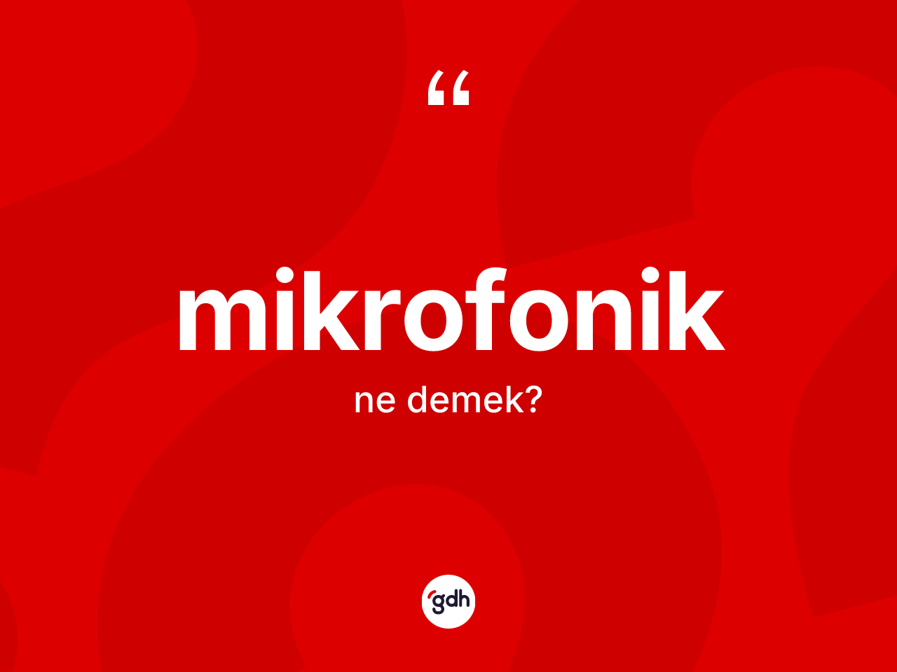 Mikrofonik kelimesi nedir? Mikrofonik kelimesinin TDK anlamı nedir?