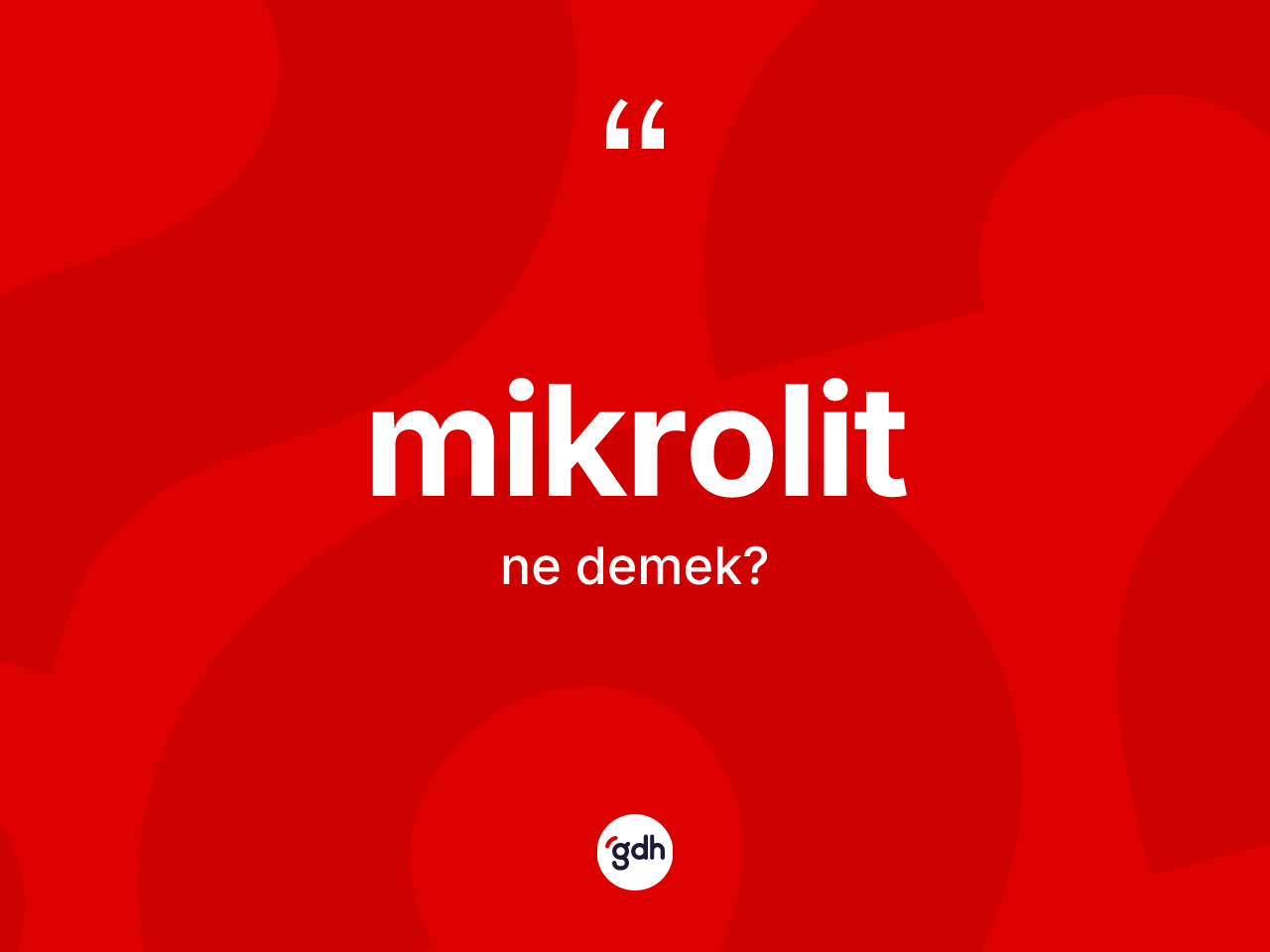 Mikrolit ne demek? Mikrolit kelimesinin TDK'ya göre açıklaması nedir?