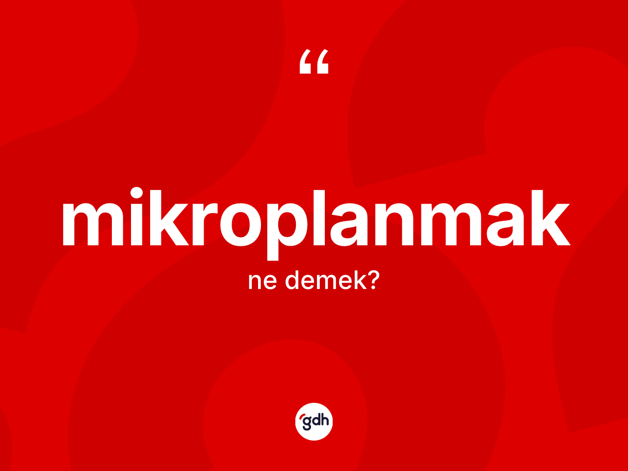 Mikroplanmak kelimesinin tanımı nedir? Mikroplanmağın sözlükteki anlamı nedir?
