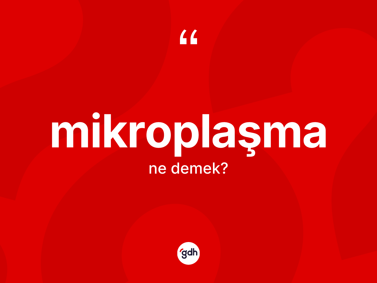 Mikroplaşma kelimesi nedir? Mikroplaşma kelimesinin özellikleri nelerdir?