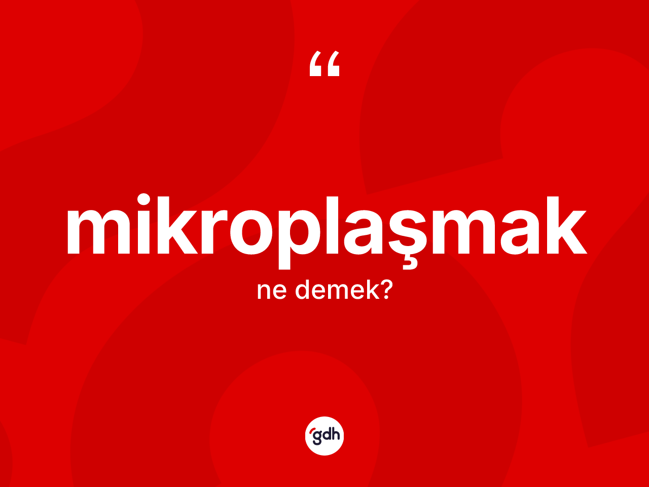 Mikroplaşmak ne anlama gelir? Mikroplaşmağın halk arasındaki kullanımı nasıldır?