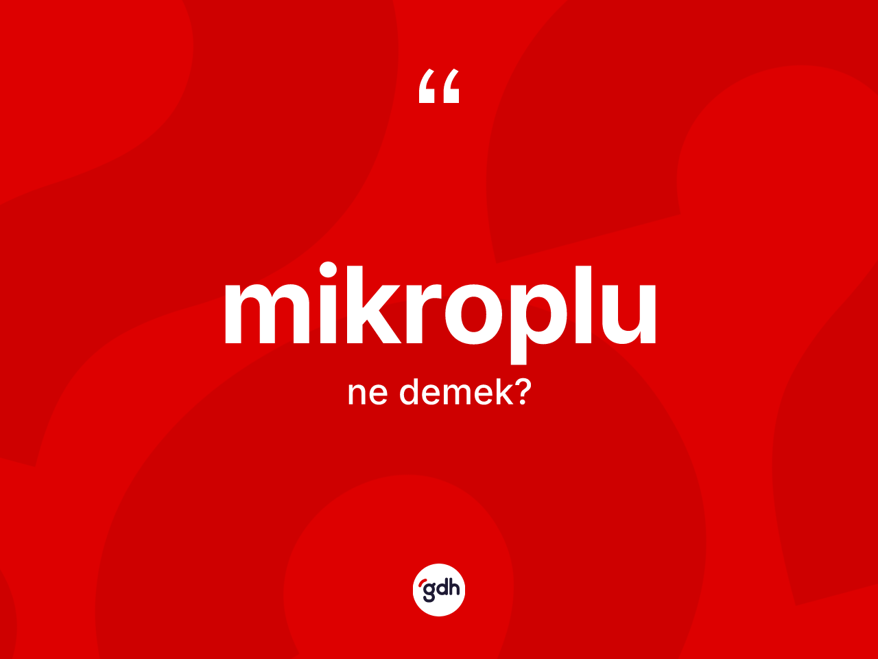 Mikroplu kelimesi nedir? Mikroplunun TDK'ya göre anlamı nedir?