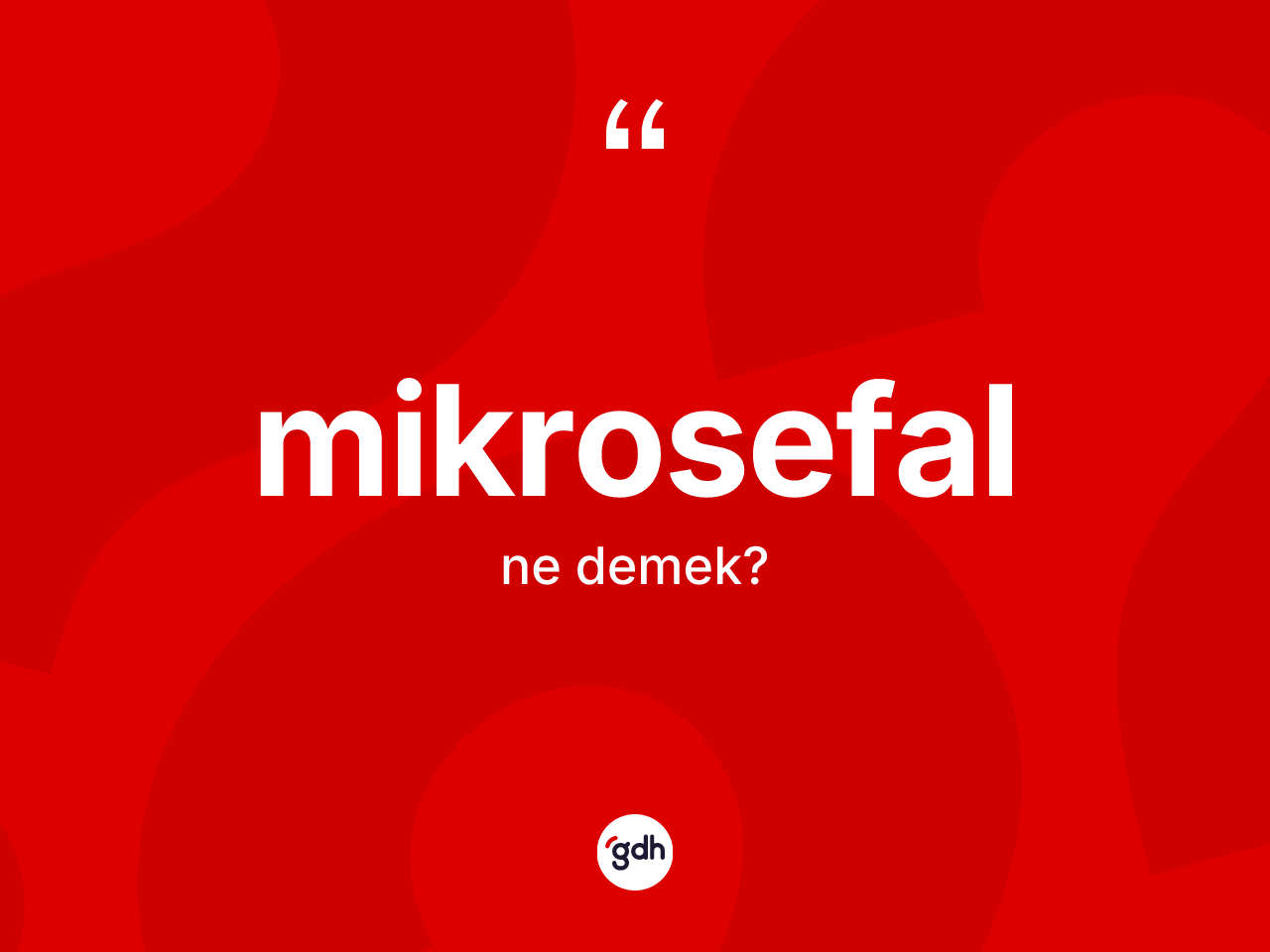 Mikrosefal ne anlama gelir? Mikrosefalın halk arasındaki kullanımı nasıldır?