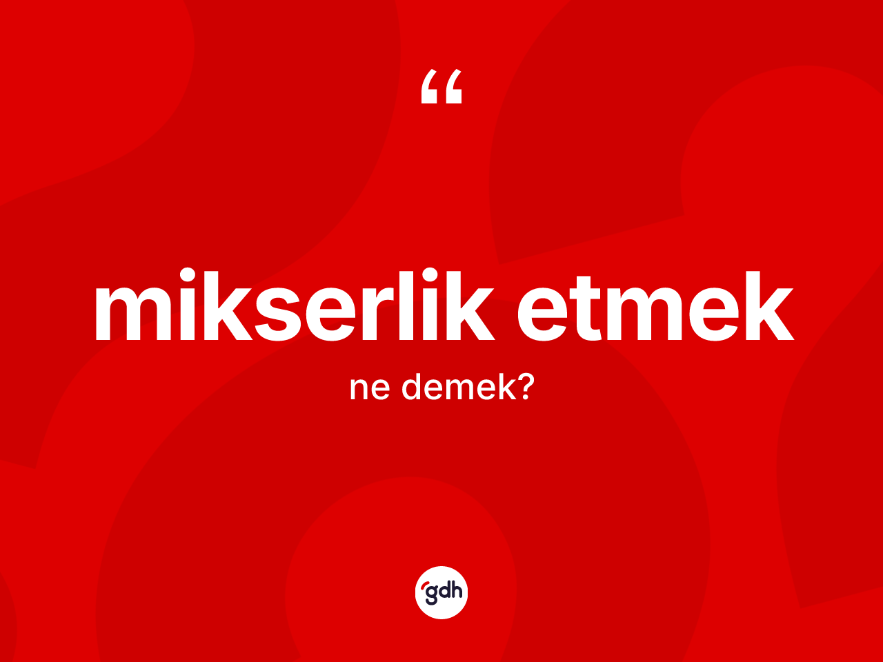 Mikserlik etmek ne demek? Mikserlik etmek sözünün sözlük anlamı nedir?