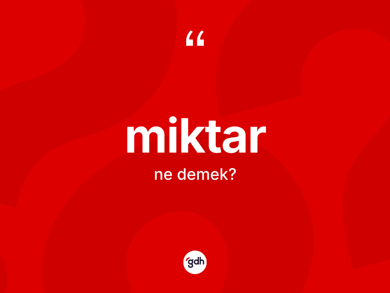 Miktar kelimesinin sözlükteki tanımı nedir? Miktar kelimesinin TDK anlamı nedir?