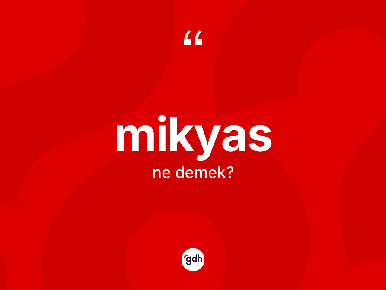 Mikyas kelimesinin anlamı nedir? Mikyasın TDK'ya göre anlamı nedir?