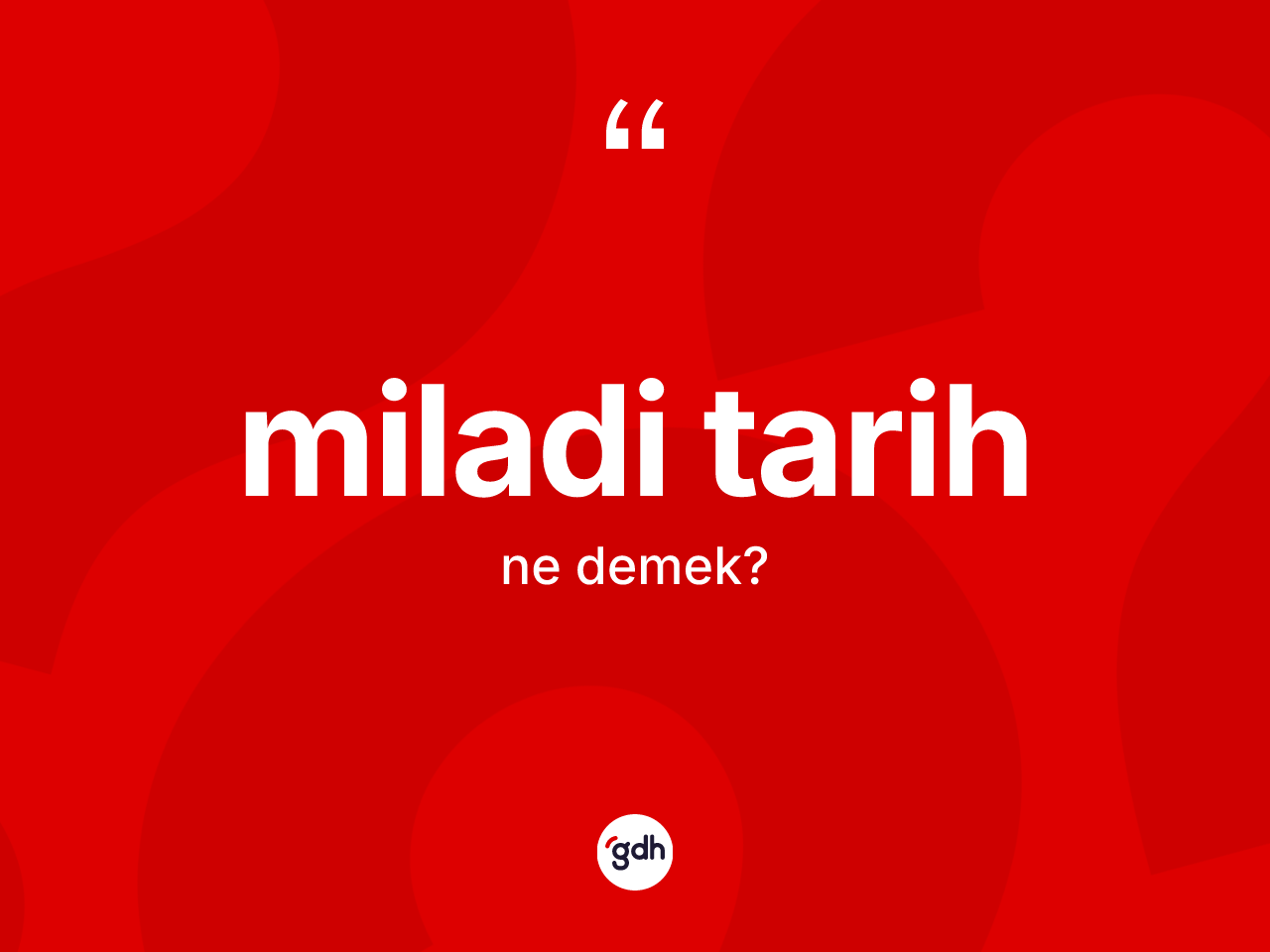 Miladi tarih kelimesi ne demek? Miladi tarih kelimesinin TDK anlamı nedir?