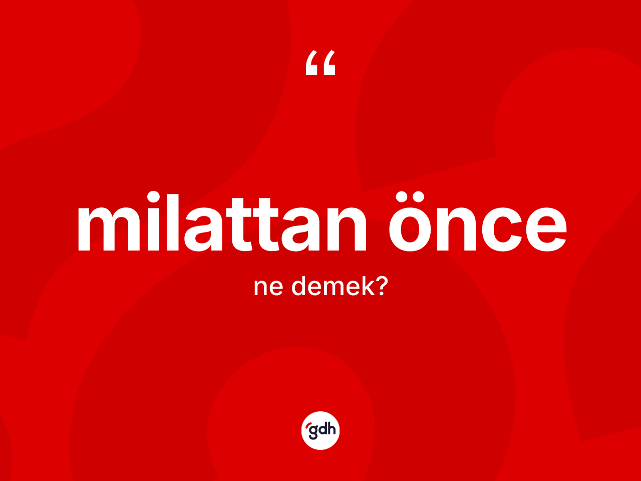 Milattan önce kelimesinin tanımı nedir? Milattan önce kelimesinin TDK anlamı nedir?
