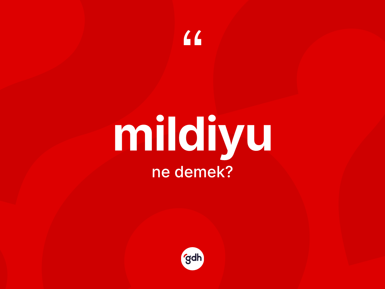 Mildiyu ne demek? Mildiyunun TDK'ya göre anlamı nedir?