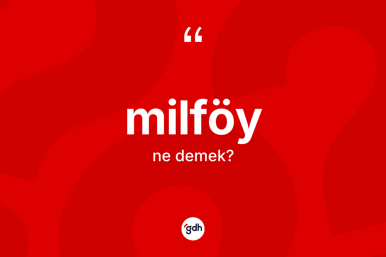 Milföy kelimesi nedir? Milföyün halk arasındaki kullanımı nasıldır?