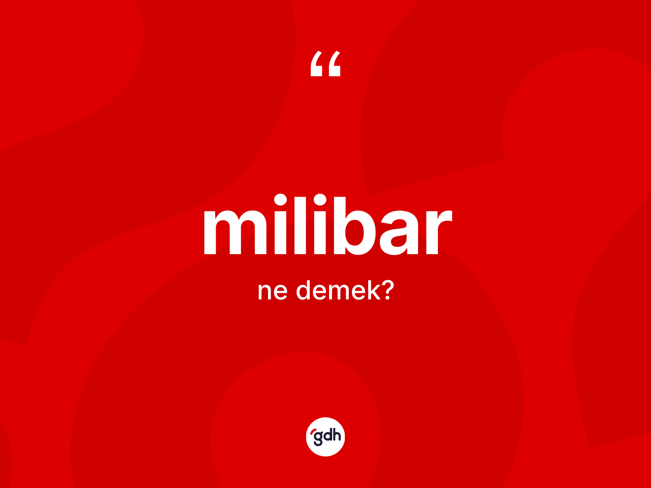 Milibar kelimesinin sözlükteki tanımı nedir? Milibarın TDK'ya göre anlamı nedir?