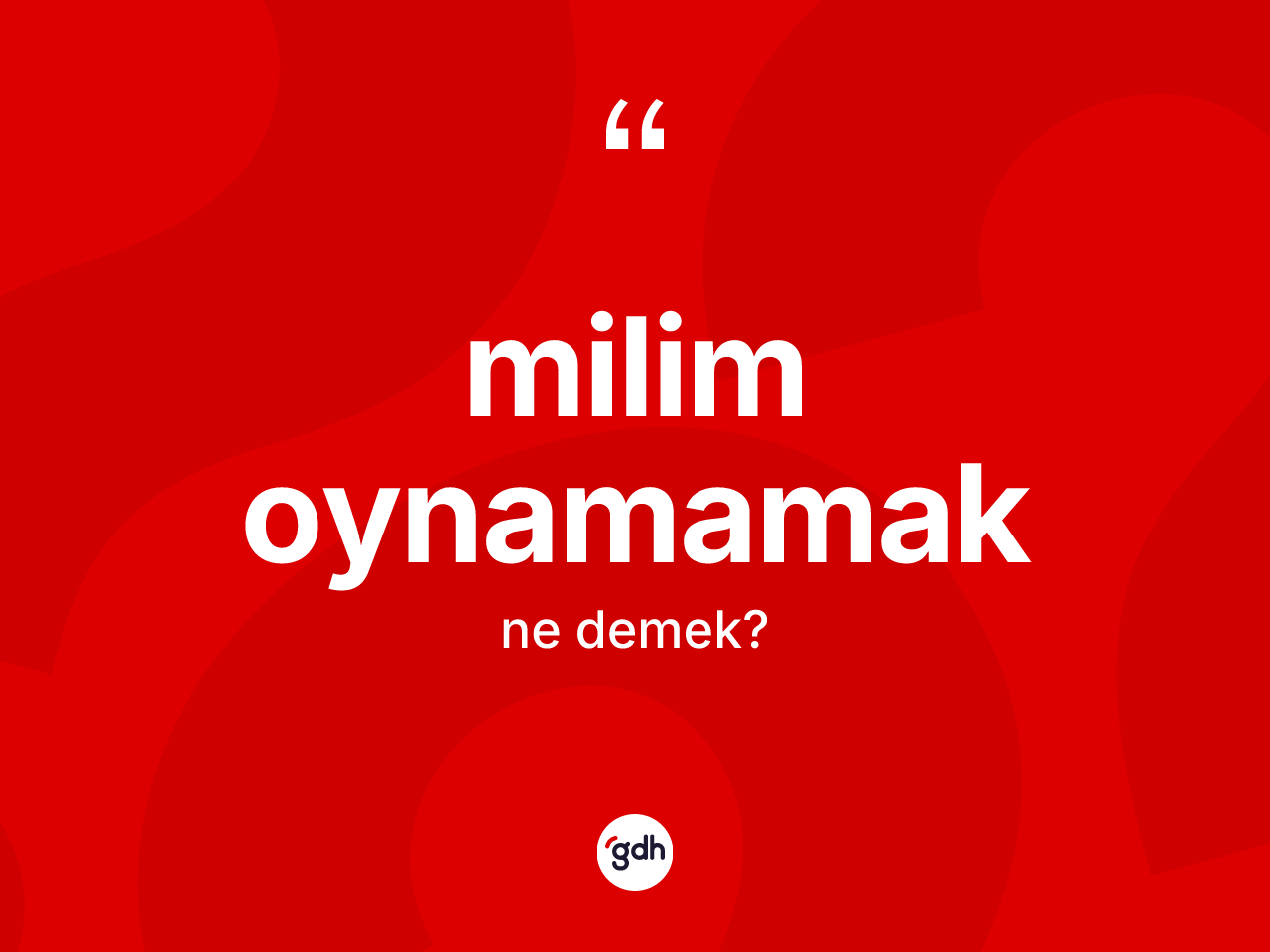 Milim oynamamak ifadesinin tanımı nedir? Milim oynamamak ifadesinin kaç farklı anlamı var?