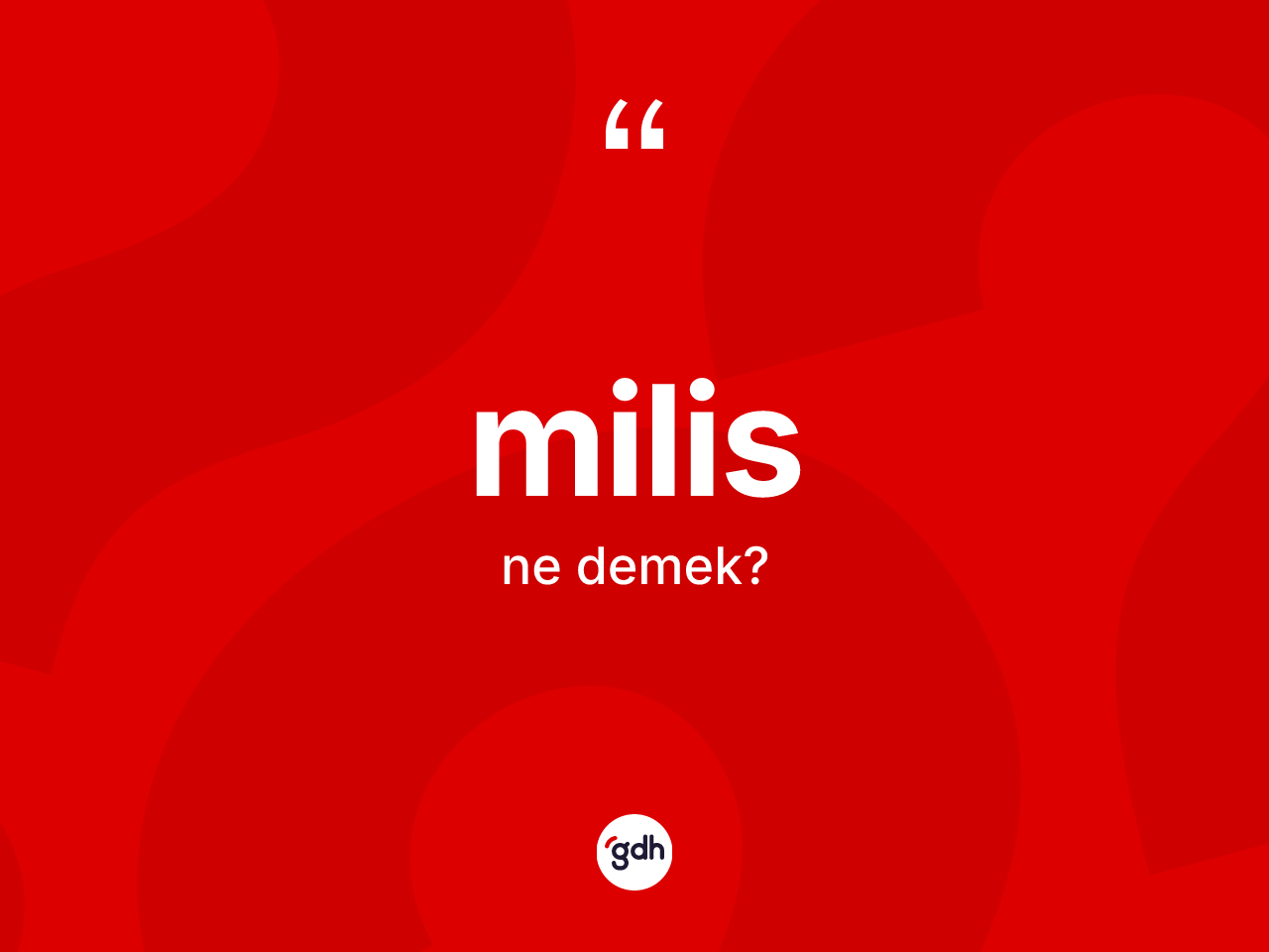 Milis ne anlama gelir? Milisin sözlükteki anlamı nedir?