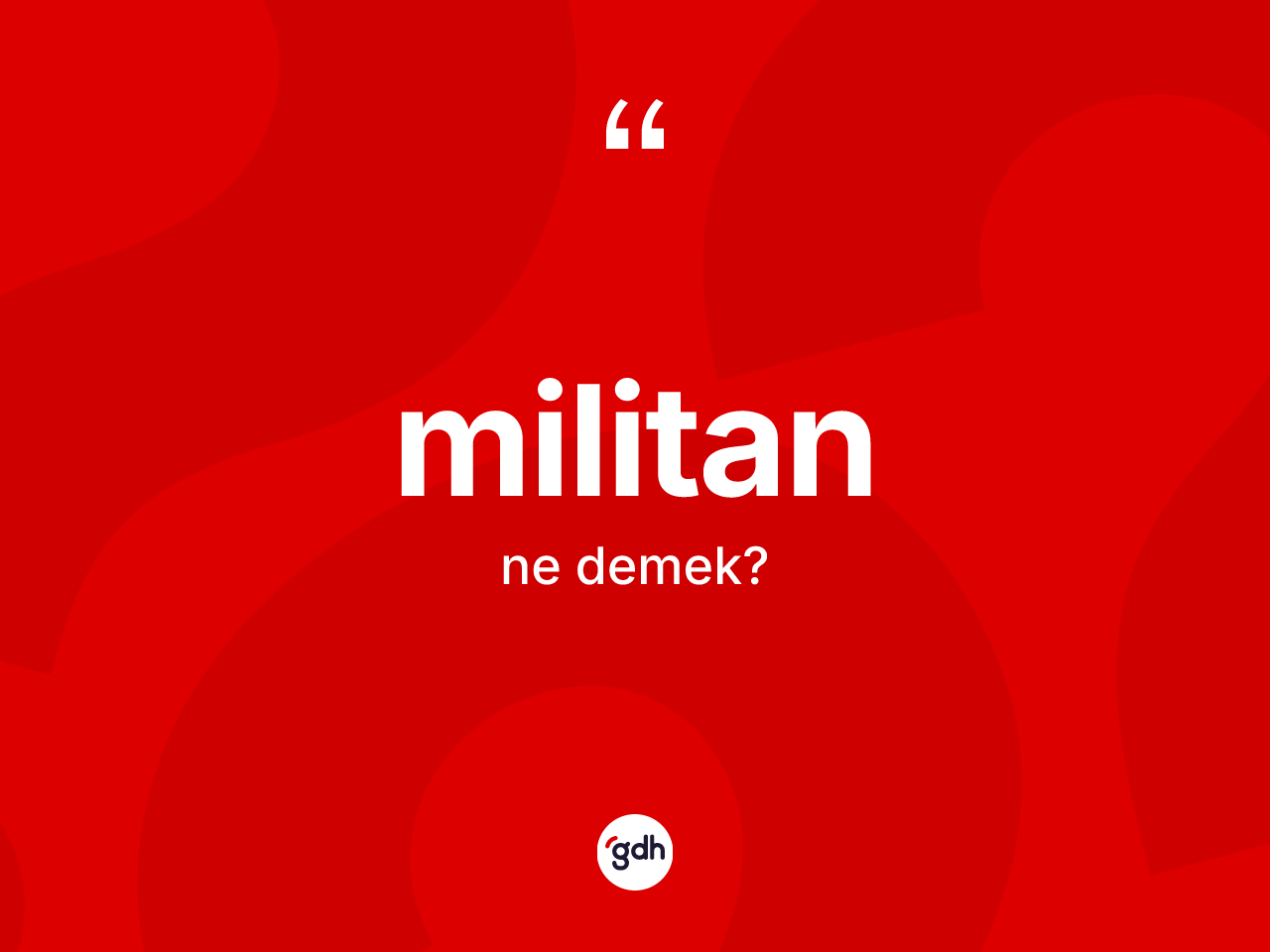 Militan kelimesinin anlamı nedir? Militanın TDK'ya göre anlamı nedir?