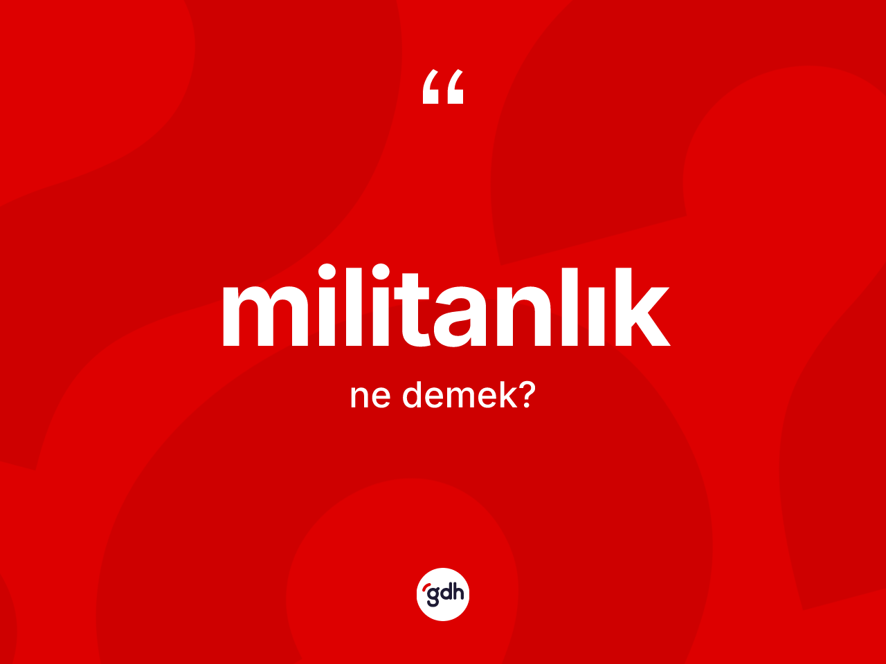 Militanlık kelimesi nedir? Militanlığın halk arasındaki kullanımı nasıldır?