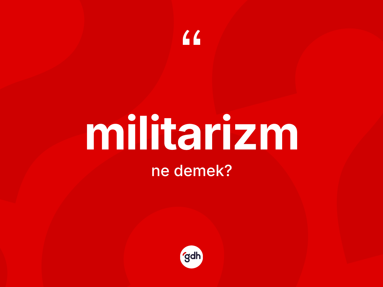 Militarizm kelimesinin tanımı nedir? Militarizm kelimesinin TDK'ya göre açıklaması nedir?