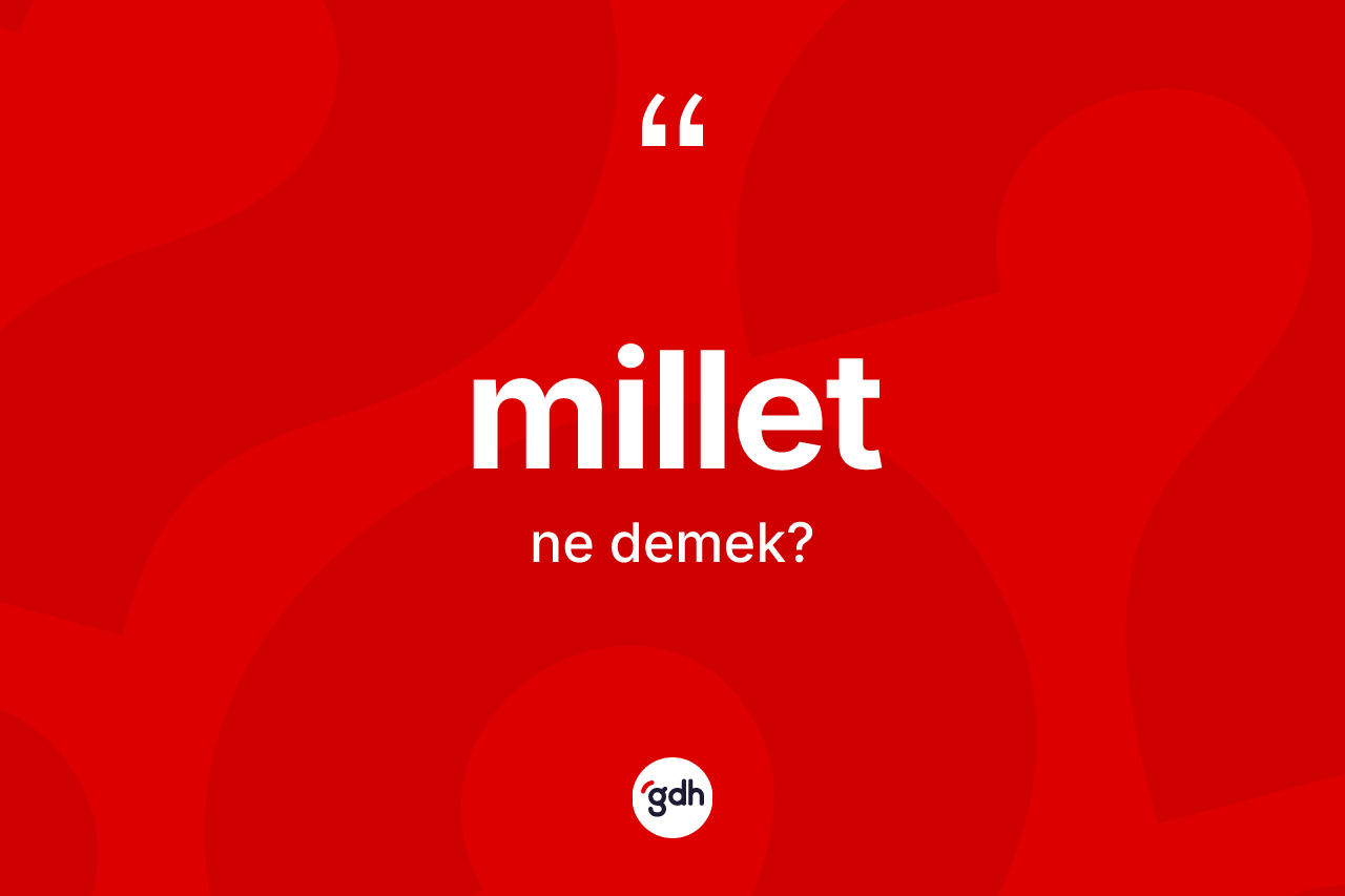 Millet kelimesi ne anlama gelir?