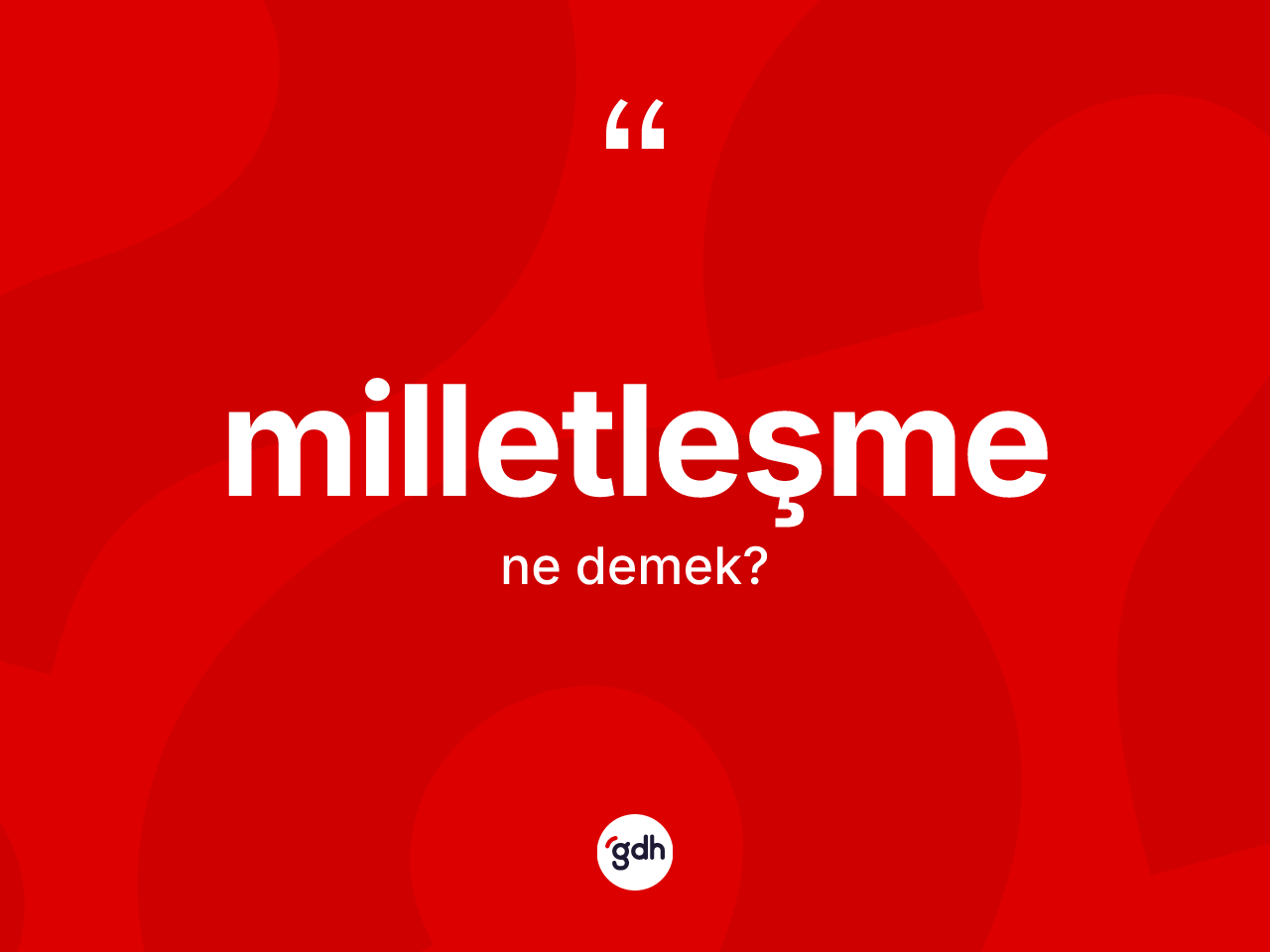 Milletleşme kelimesinin sözlükteki tanımı nedir? Milletleşme kelimesinin kaç farklı anlamı var?