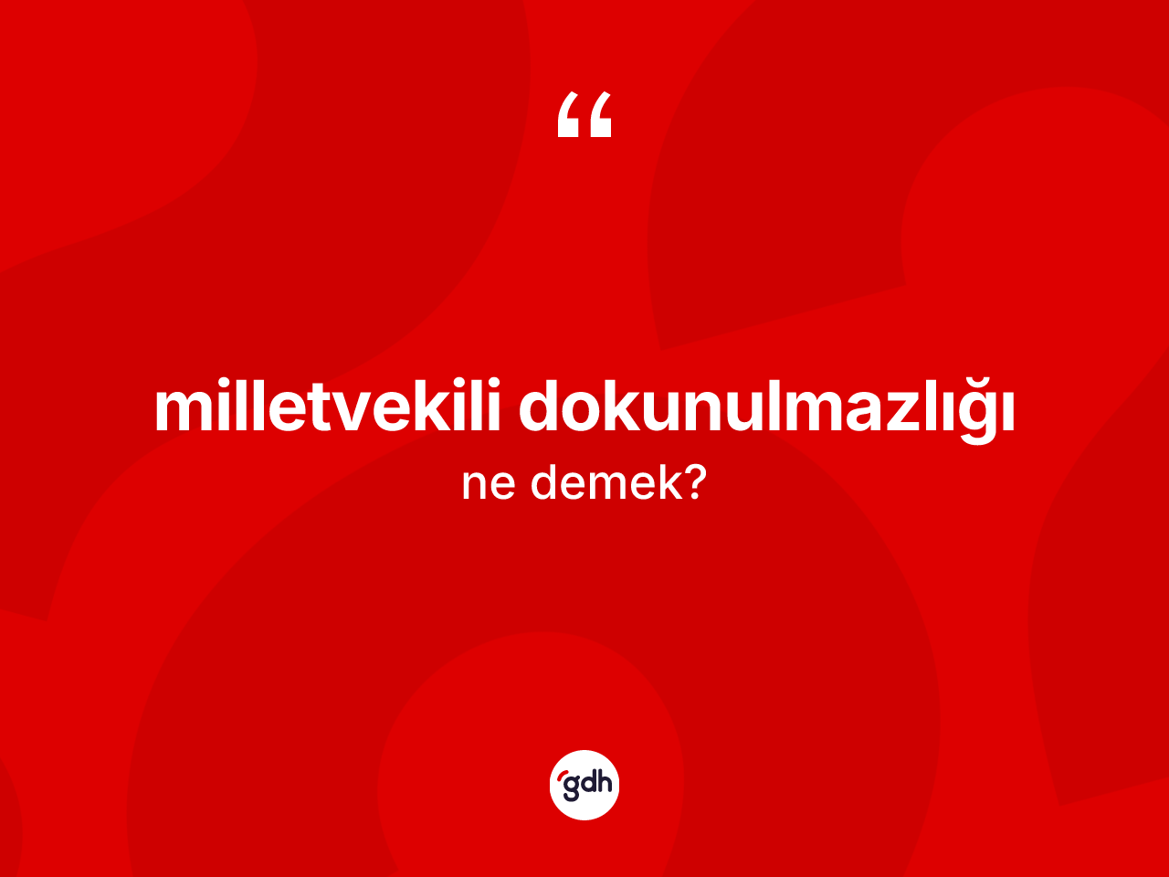 Milletvekili dokunulmazlığı  kelimesi ne demek? Milletvekili dokunulmazlığı  kelimesinin TDK anlamı nedir?