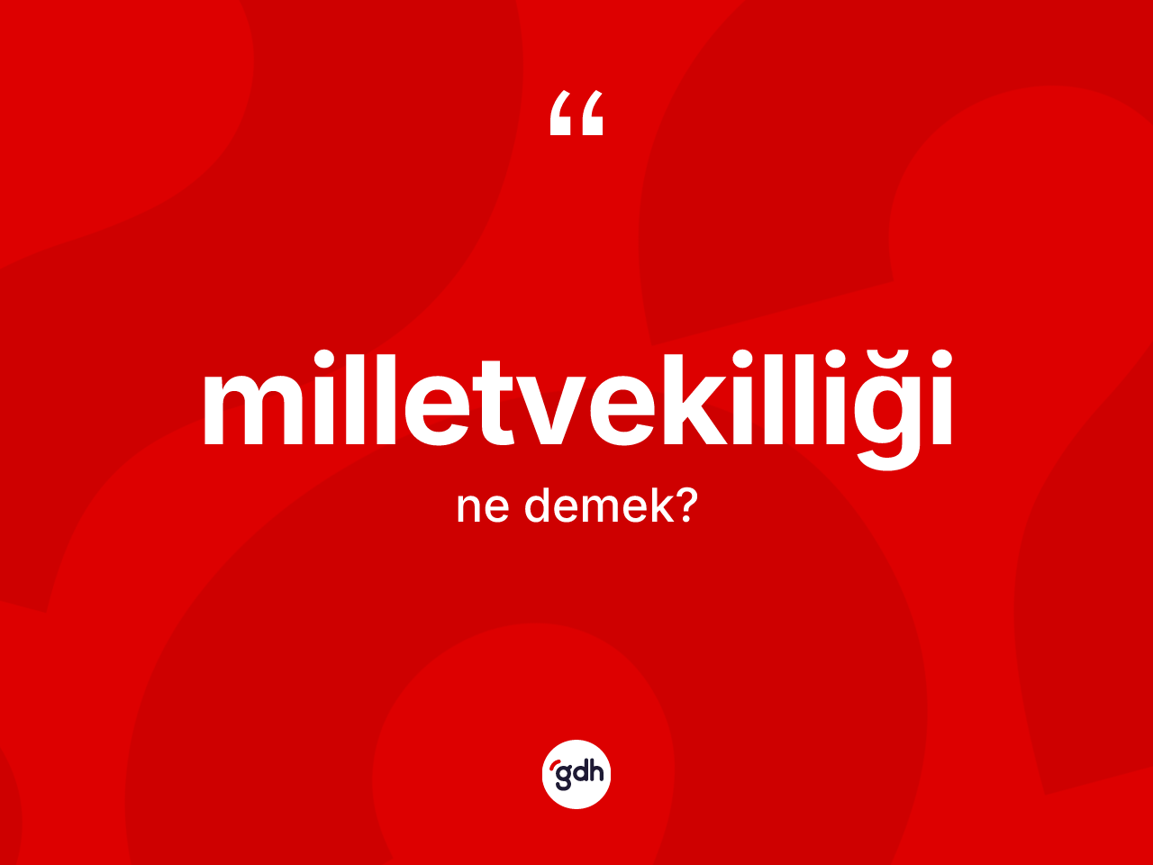 Milletvekilliği kelimesi ne demek? Milletvekilliği kelimesinin TDK anlamı nedir?