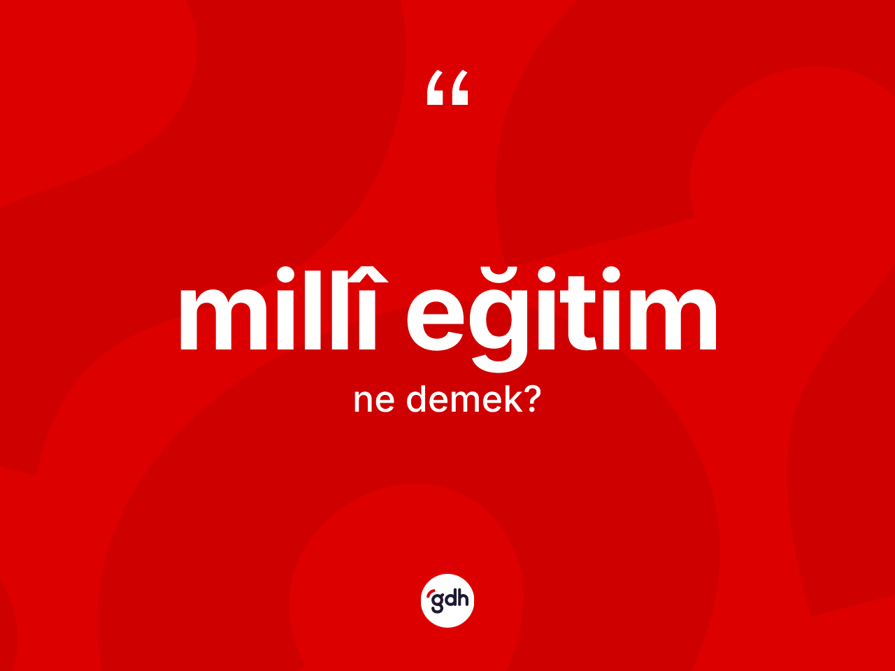 Millî eğitim kelimesinin tanımı nedir? Millî eğitimin sözlükteki anlamı nedir?