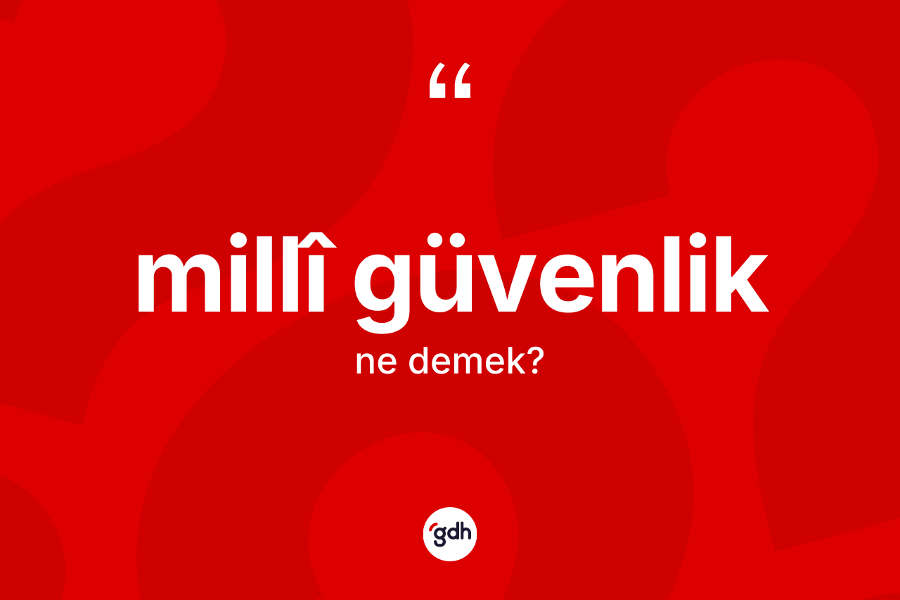 Millî güvenlik ne demek?