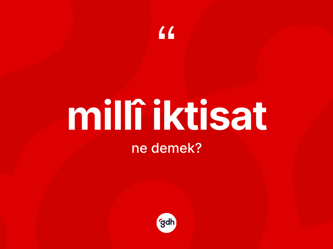 Millî iktisat kelimesinin sözlükteki tanımı nedir? Millî iktisat kelimesinin kaç farklı anlamı var?