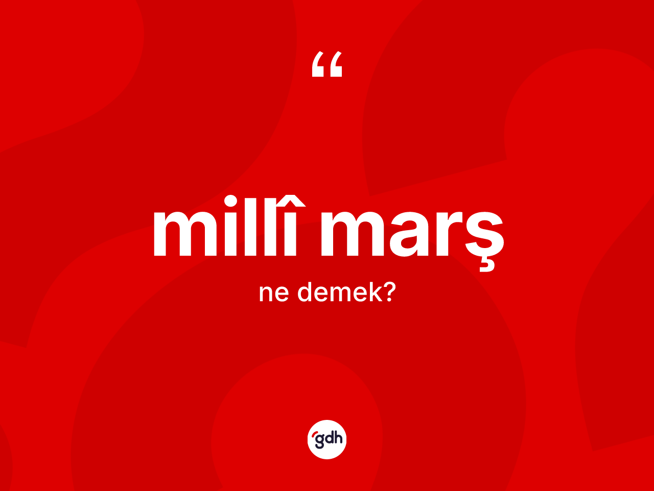 Millî marş kelimesinin tanımı nedir? Millî marş kelimesinin kaç farklı anlamı var?
