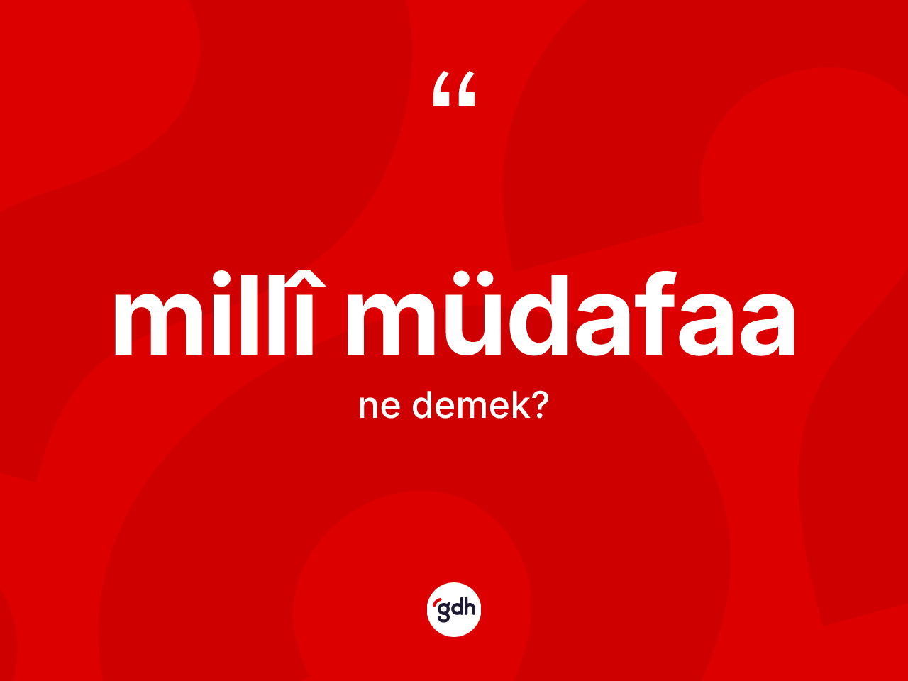 Millî müdafaa kelimesi nedir? Millî müdafaa kelimesinin TDK anlamı nedir?