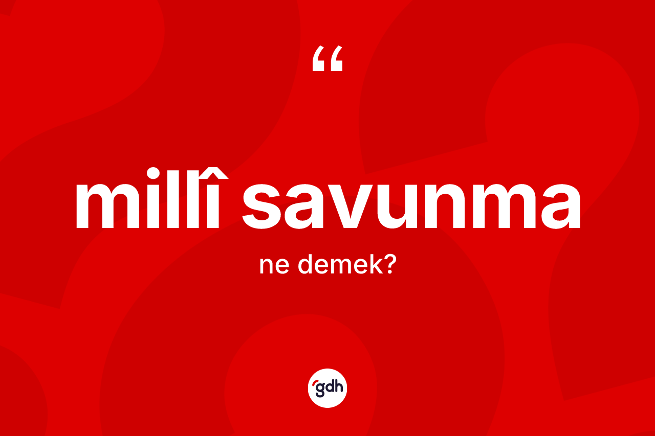 Millî savunma kelimesi nedir?