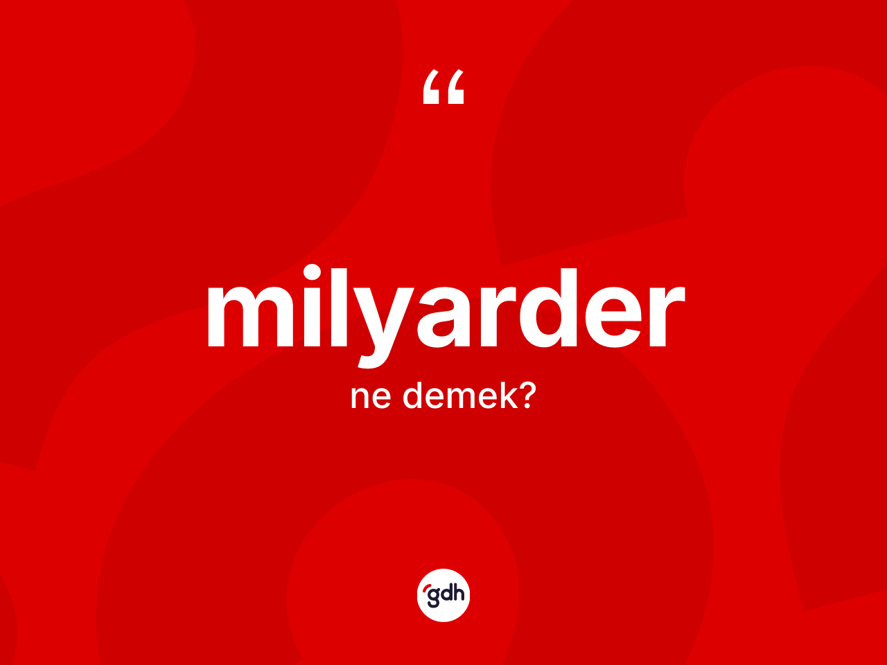 Milyarder kelimesi ne demek? Milyarderin TDK'ya göre anlamı nedir?